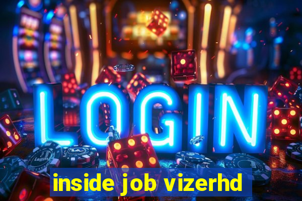 inside job vizerhd